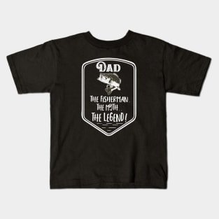 Dad The Fisherman The Myth The Legend Father's Day Kids T-Shirt